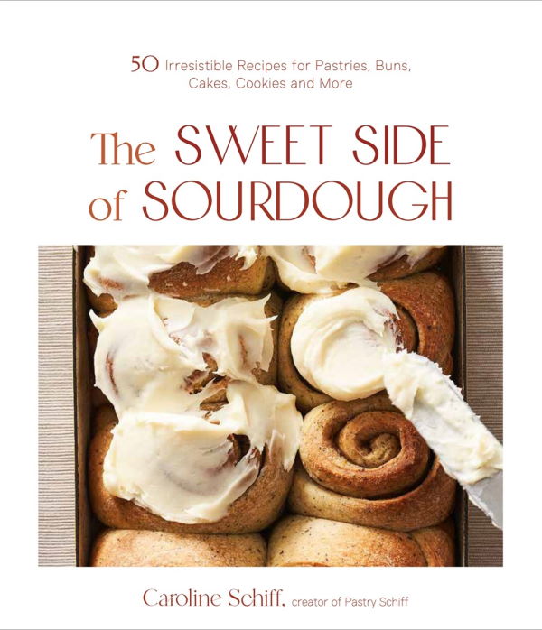 Book Cover: The Sweet Side of Sourdough: 50 Irresistible Recipes for Pastries, Buns, Cakes, Cookies, and More