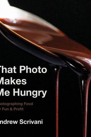 Book Cover: That Photo Makes Me Hungry: Photographing Food for Fun & Profit