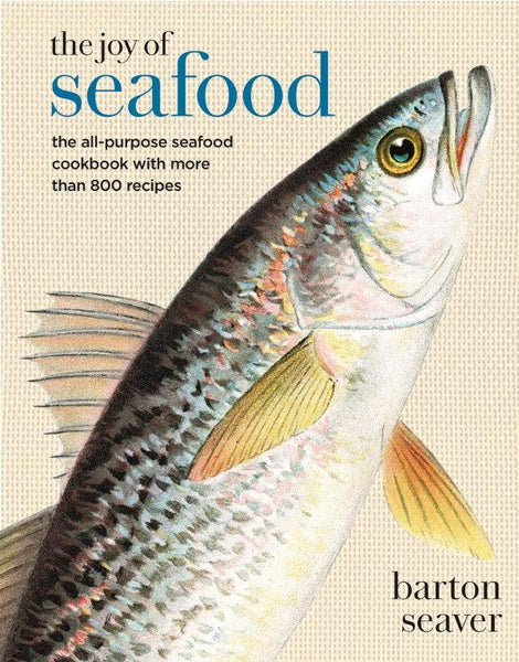 The Joy of Seafood: The All-purpose Seafood Cookbook With More