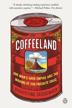 Book Cover: Coffeeland: One Man's Dark Empire and the Making of Our Favorite Drug