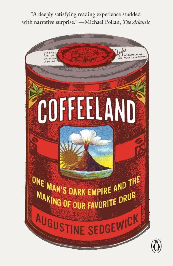 Book Cover: Coffeeland: One Man's Dark Empire and the Making of Our Favorite Drug