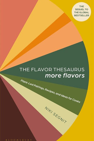 Book Cover: The Flavor Thesaurus: More Flavors : Plant-Led Pairings, Recipes, and Ideas for Cooks