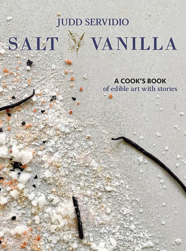 Book Cover: Salt & Vanilla: A Cook's Book of Edible Art with Stories