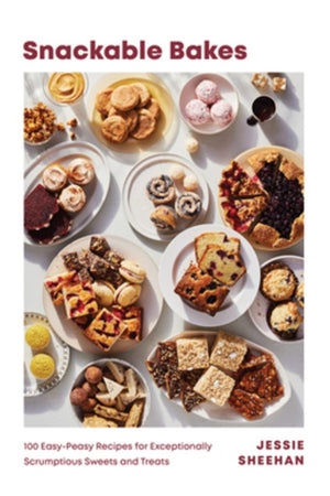 Book Cover: Snackable Bakes: 100 Easy-Peasy Recipes for Exceptionally Scrumptious Sweets and Treats