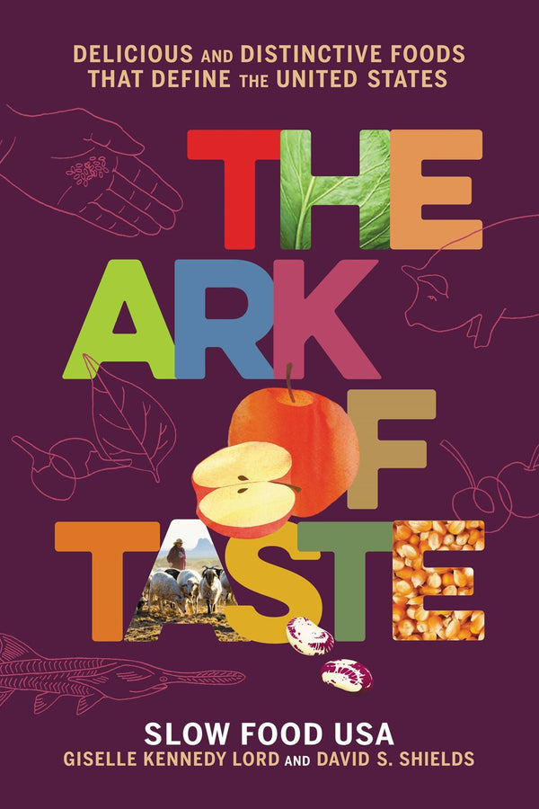 Book Cover: The Ark of Taste: Delicious and Distinctive Foods that Define the United States