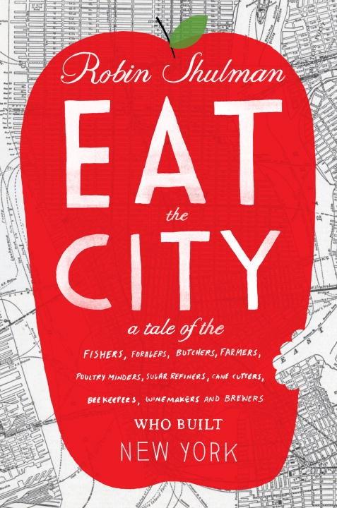 Book Cover: Eat the City: A Tale of the Fishers, Foragers, Butchers, Farmers, Poultry Minder