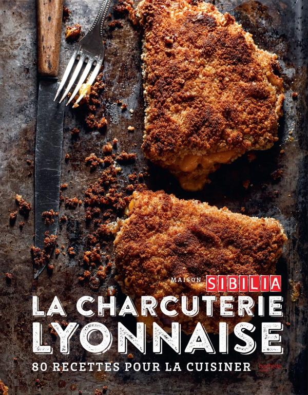 Book Cover: La Charcuterie Lyonnaise: 80 Recettes pour la Cuisinier