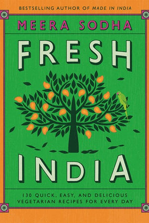 Book Cover: Fresh India: 130 Quick, Easy, and Delicious Vegetarian Recipes for Every Day