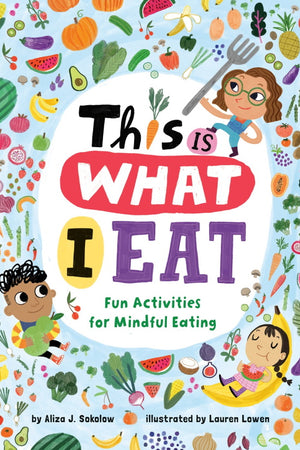 Book Cover: This Is What I Eat: Fun Activities for Mindful Eating