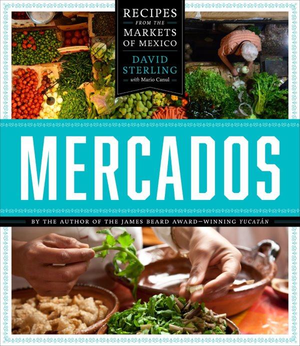 Book Cover: Mercados: Recipes from the Markets of Mexico
