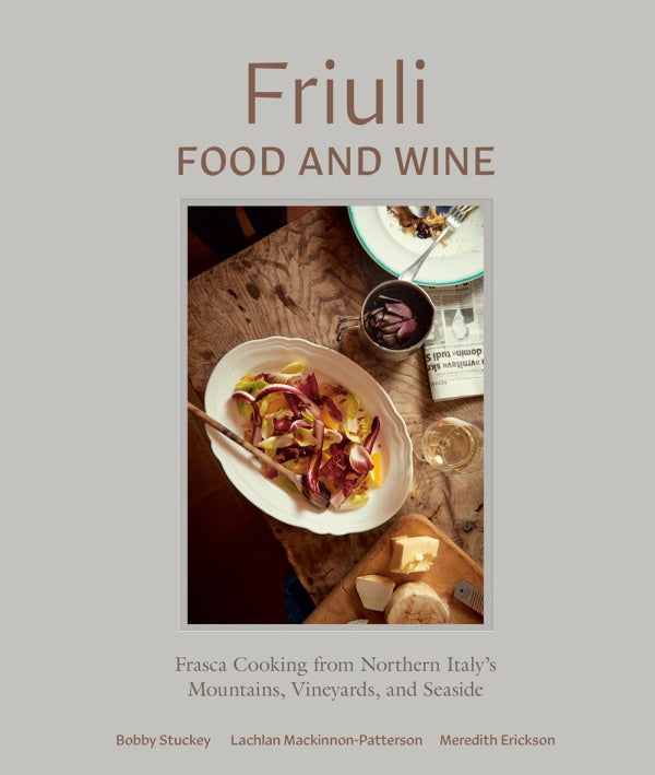 Book Cover: Friuli, Food and Wine; Frasca Cooking from Northern Italy's Mountains, Vineyards