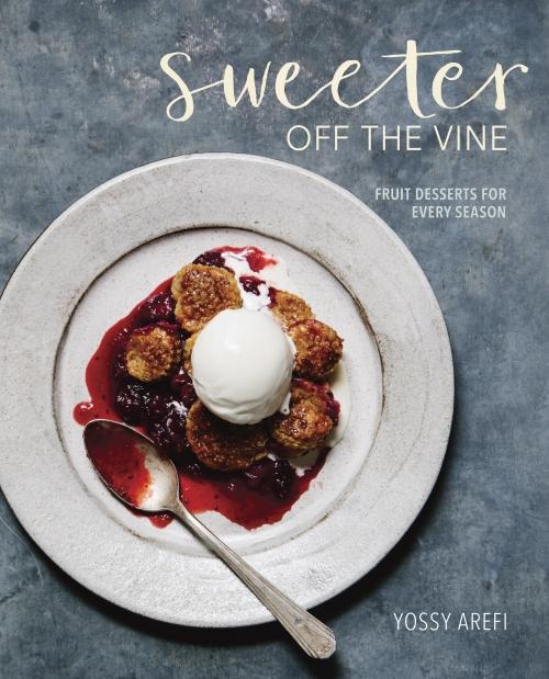 Book Cover: Sweeter Off the Vine: Fruit Desserts for Every Season