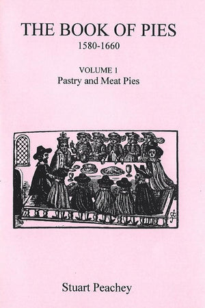Book Cover: The Book of Pies, Volume 1 Pastry and Meat Pies: 1580-1660