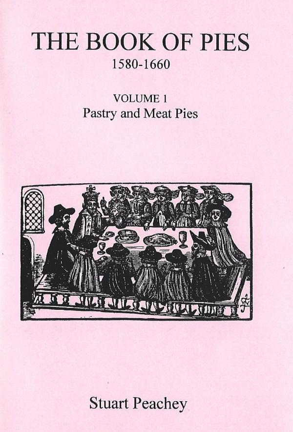 Book Cover: The Book of Pies, Volume 1 Pastry and Meat Pies: 1580-1660