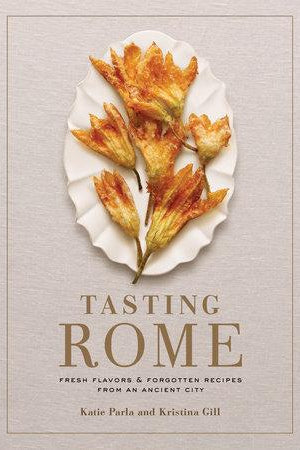 Book Cover: Tasting Rome; Fresh Flavors & Forgotten Recipes from an Ancient City