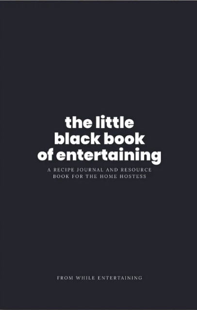 Book Cover: The Little Black Book of Entertaining: A Recipe Journal and Resource Book for the Home Hostess
