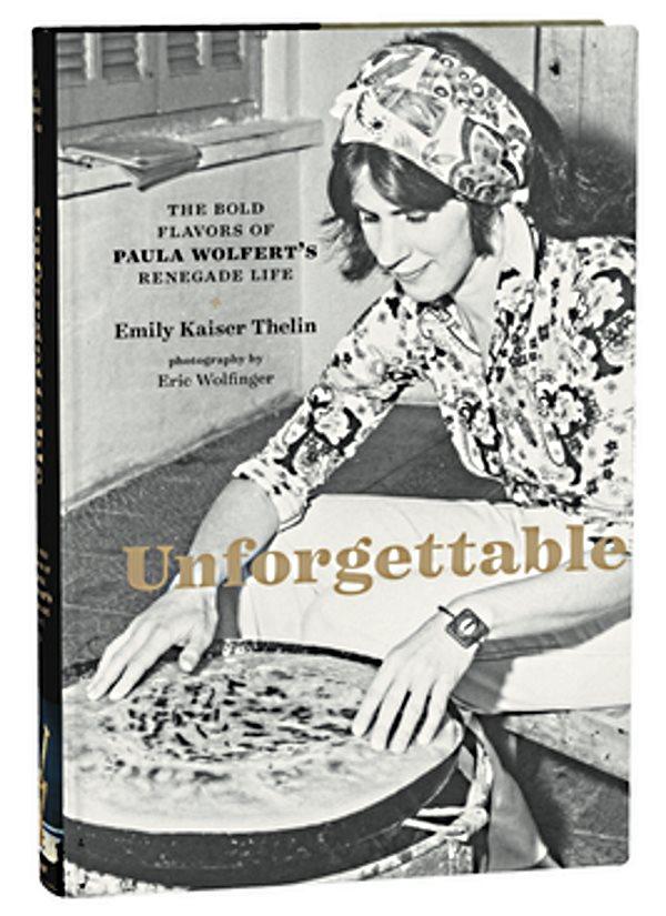 Book Cover: Unforgettable: The Bold Flavors of Paula Wolfert's Renegade Life