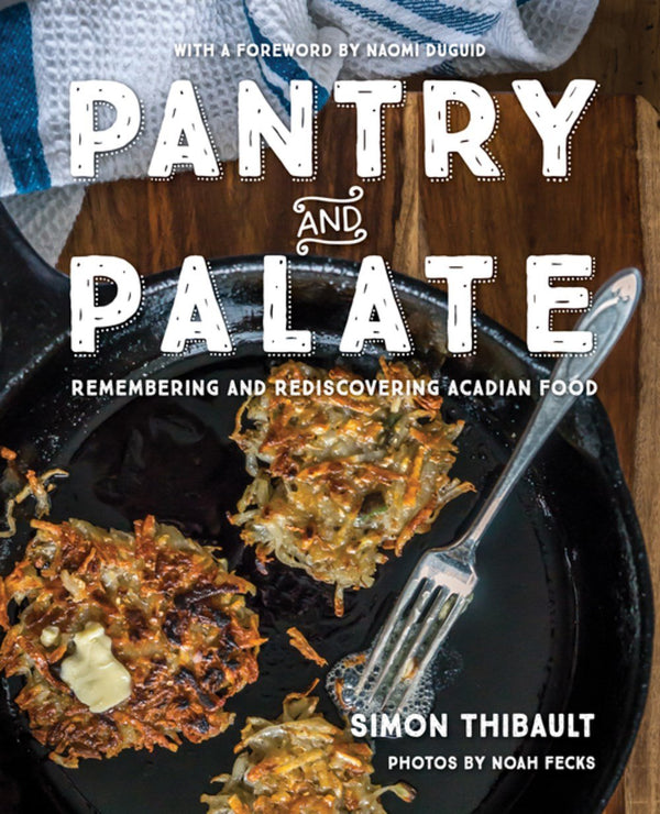 Book Cover: Pantry and Palate: Remembering and Rediscovering Acadian Food