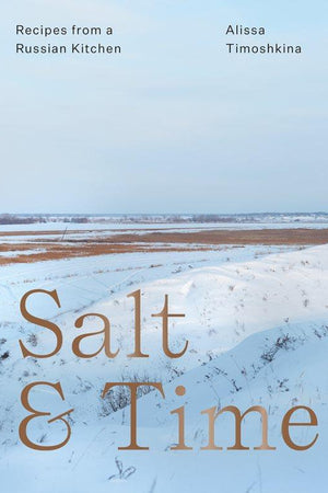 Book Cover: Salt & Time: Recipes from a Russian Kitchen (hardcover)