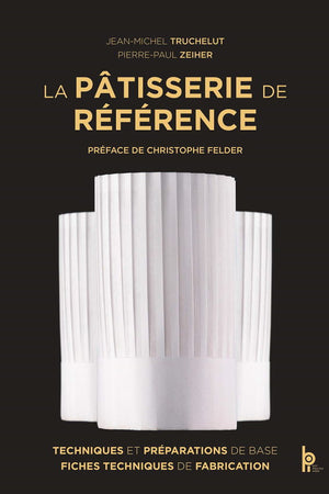 Book Cover: La Pâtisserie de Référence: Techniques, Préparations de Base, Fiches Techniques de Fabrication