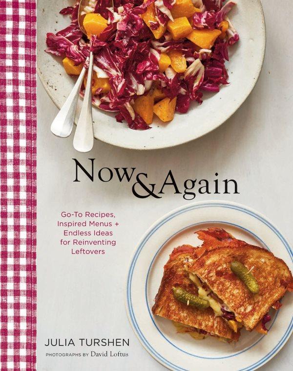 Book Cover: Now & Again: Go-to Recipes, Inspired Menus + Endless Ideas for Reinventing Leftovers