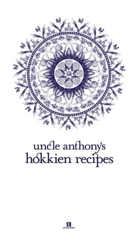 Book Cover: Uncle Anthony's Hokkien Recipes