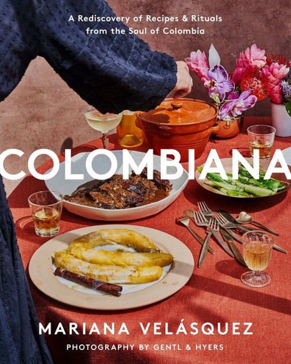 Book Cover: Colombiana: A Rediscovery of Recipes and Rituals from the Soul of Colombia