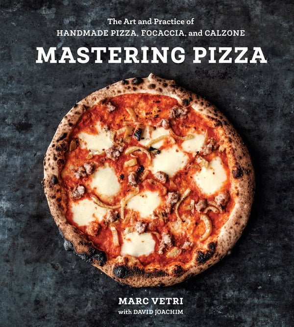 Book Cover: Mastering Pizza: The Art and Practice of Handmade Pizza, Focaccia, and Calzone