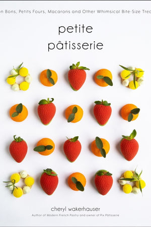 Book Cover: Petite Patisserie: Bon Bons, Petits Fours, Macarons and Other Whimsical Bite-Size Treats