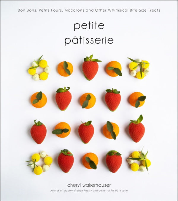 Book Cover: Petite Patisserie: Bon Bons, Petits Fours, Macarons and Other Whimsical Bite-Size Treats