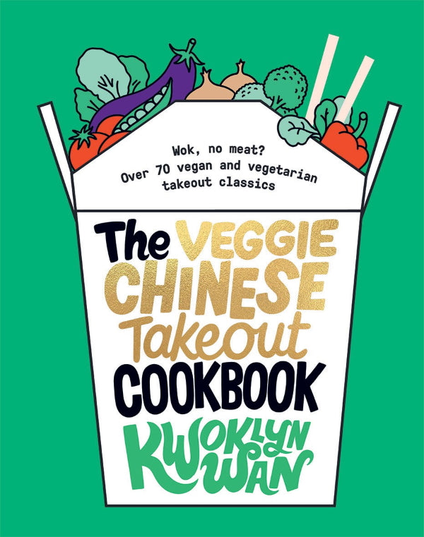 Book Cover: The Veggie Chinese Takeout Cookbook: Wok, No Meat? Over 70 vegan and vegetarian takeout classics