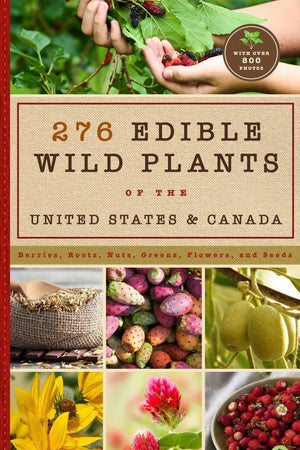 Book Cover: 276 Edible Wild Plants of the United States and Canada: Berries, Roots, Nuts, Greens, Flowers, and Seeds