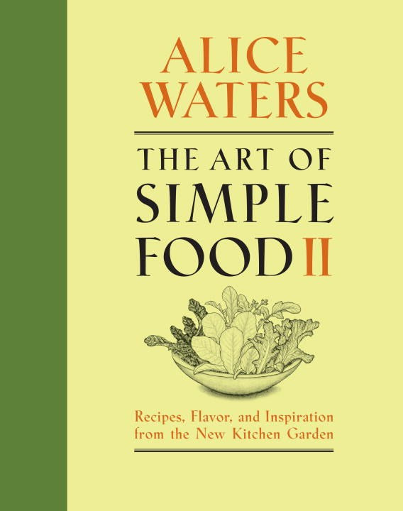 Book Cover: Art of Simple Food II, The: Recipes, Flavor, and Inspiration from the New Kitchen Garden