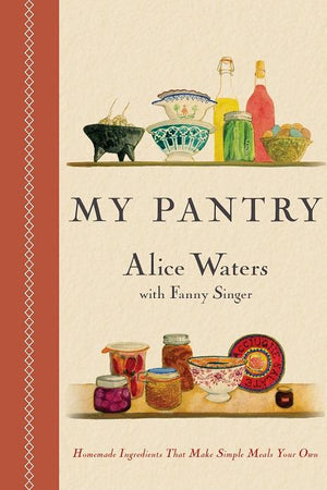 Book Cover: My Pantry: Homemade Ingredients That Make Simple Meals Your Own