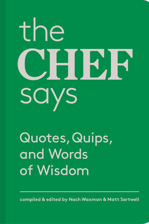 Book Cover: The Chef Says: Quotes, Quips and Words of Wisdom