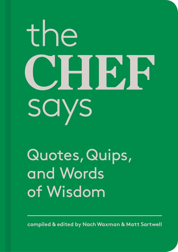 Book Cover: The Chef Says: Quotes, Quips and Words of Wisdom