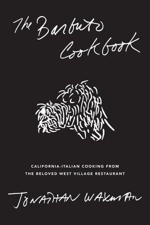 Book Cover: The Barbuto Cookbook: California-Italian Cooking from the Beloved West Village Restaurant