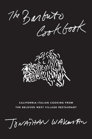 Book Cover: The Barbuto Cookbook: California-Italian Cooking from the Beloved West Village Restaurant
