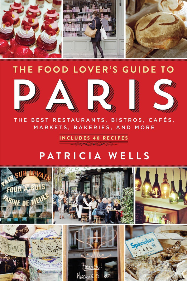 Book Cover: Food Lover's Guide to Paris: The Best Restaurants, Bistros, Cafes, Markets (5th edition)