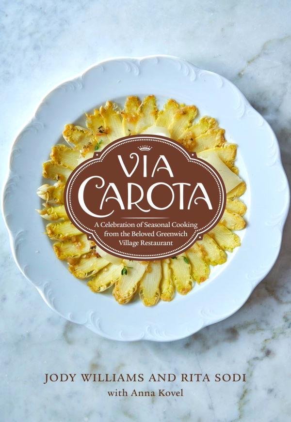 Book Cover: Via Carota: A Celebration of Seasonal Cooking from the Beloved Greenwich Village Restaurant