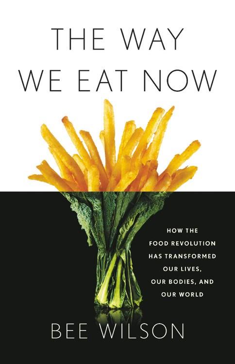 Book Cover: Way We Eat Now, The: How the Food Revolution Has Transformed Our Lives, Our Bodi