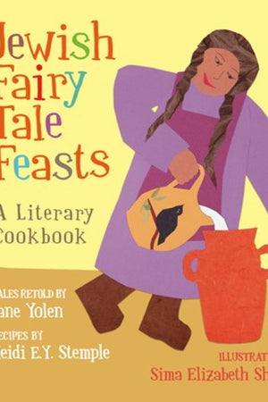 Book Cover: Jewish Fairy Tale Feasts: A Literary Cookbook