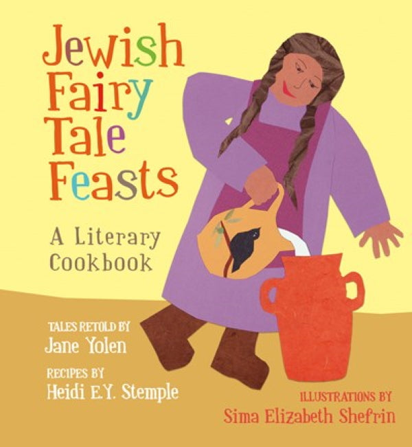 Book Cover: Jewish Fairy Tale Feasts: A Literary Cookbook