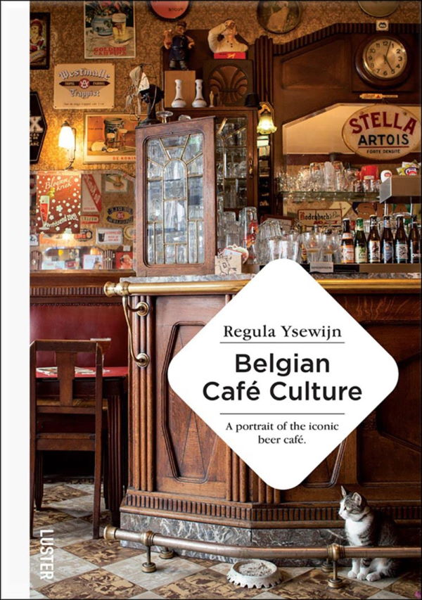 Book Cover: Belgian Cafe Culture: A Portrait of the Iconic Beer Cafe