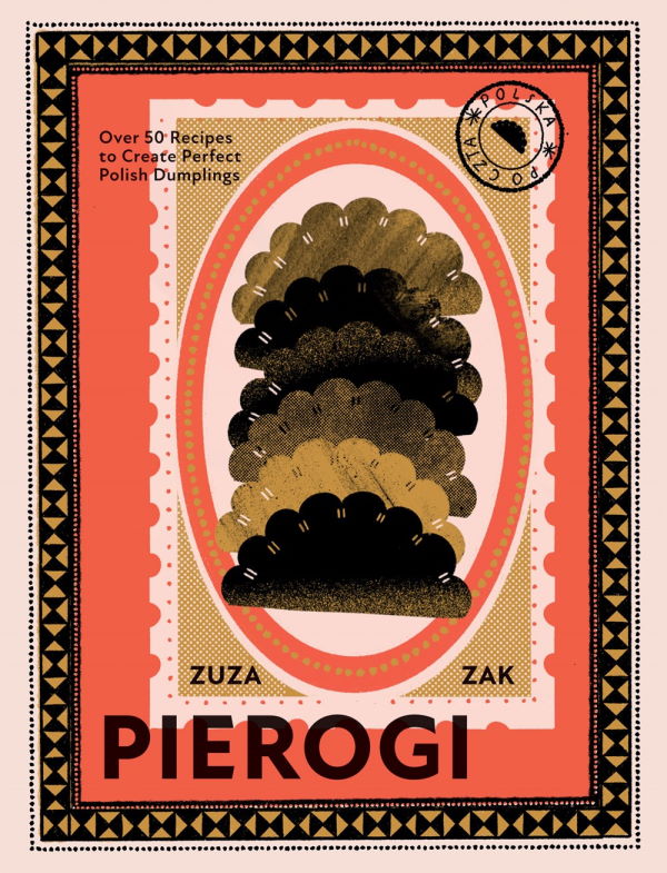 Book Cover: Pierogi: Over 50 Recipes to Create Perfect Polish Dumplings