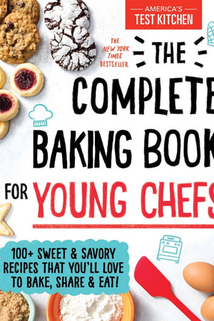 Book Cover: Complete Baking Book for Young Chefs: 100+ Sweet and Savory Recipes That You'll Love to Bake, Share and Eat