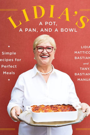 Book Cover: Lidia's a Pot, a Pan, and a Bowl: Simple Recipes for Perfect Meals
