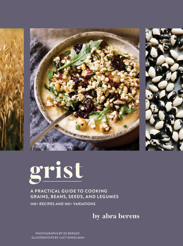 Book Cover: Grist: A Practical Guide to Cooking Grains, Beans, Seeds, and Legumes