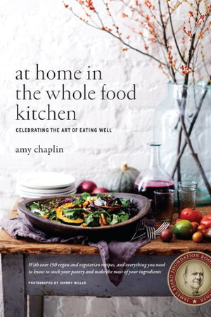 Book Cover: At Home in the Whole Food Kitchen: Celebrating the Art of Eating Well