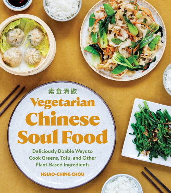 Book Cover: Vegetarian Chinese Soul Food: Deliciously Doable Ways to Cook Greens, Tofu, and Other Plant-Based Ingredients (paperback)
